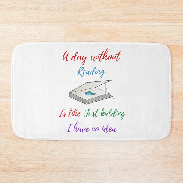 Item preview,  A day without reading is like just kidding I have no idea designed and sold by Designspot2020.