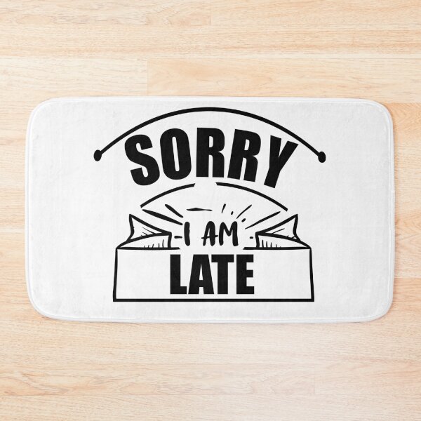 Item preview, Sorry I’Am Late designed and sold by beefrancky.
