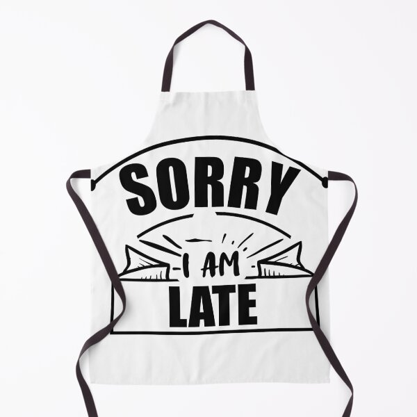 Item preview, Sorry I’Am Late designed and sold by beefrancky.