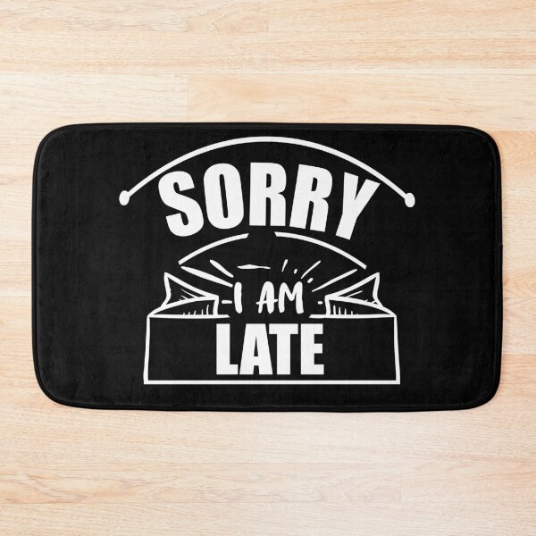 Item preview, Copie de Sorry I’Am Late designed and sold by beefrancky.