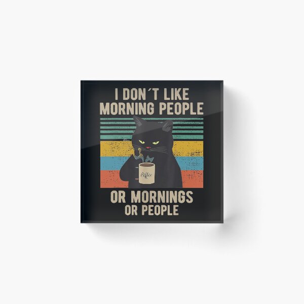 Item preview, I Don't Like Morning People Or Mornings Or People Funny Cat Coffee designed and sold by anthonymark14.
