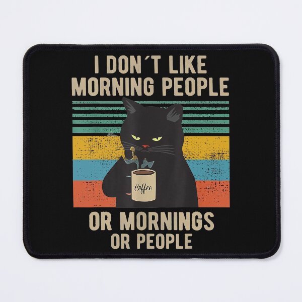 Item preview, I Don't Like Morning People Or Mornings Or People Funny Cat Coffee designed and sold by anthonymark14.