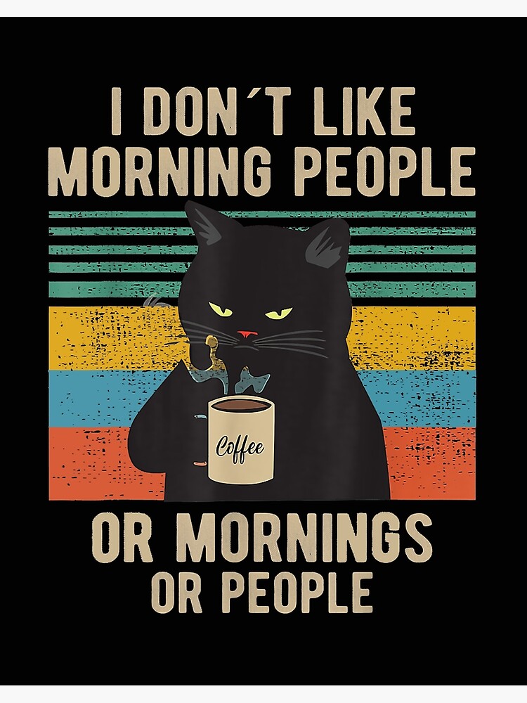 I Dont Like Morning People Funny Angry Cat Drink Coffee Meme Retro