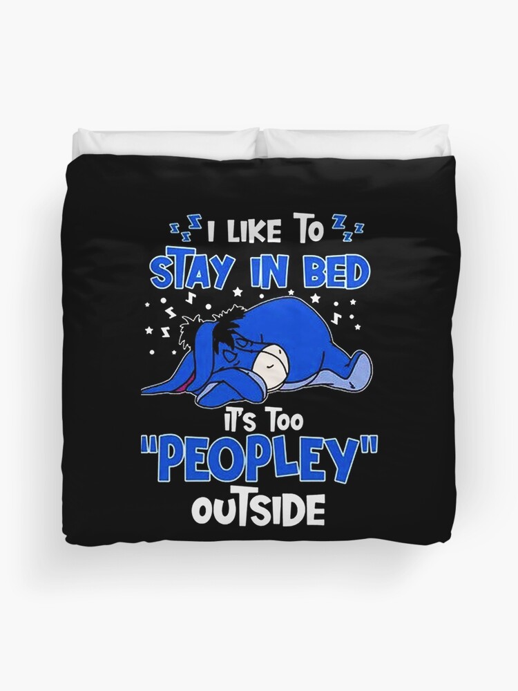i like to stay in bed it's too peopley outside winnie the pooh