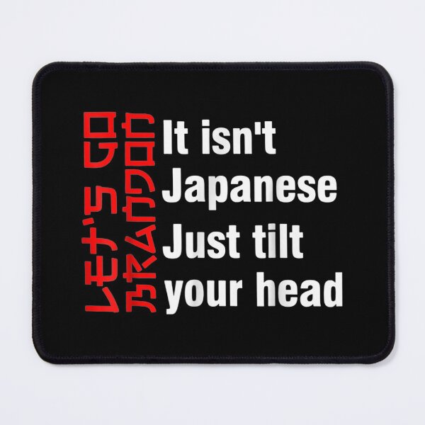Item preview, Let's Go Brandon It Isn't Japanese Just Tilt Your Head designed and sold by Buzinskyelisave.