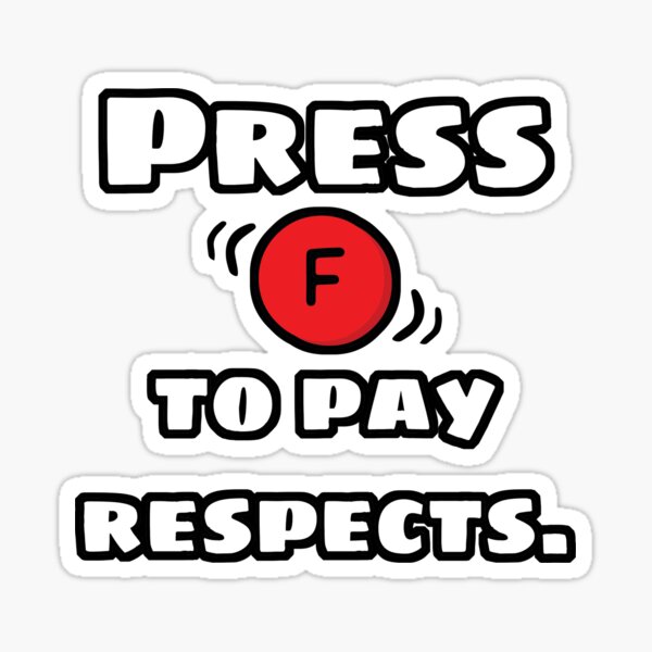 Press F Press F To Pay Respects Sticker - Press F Press F To Pay