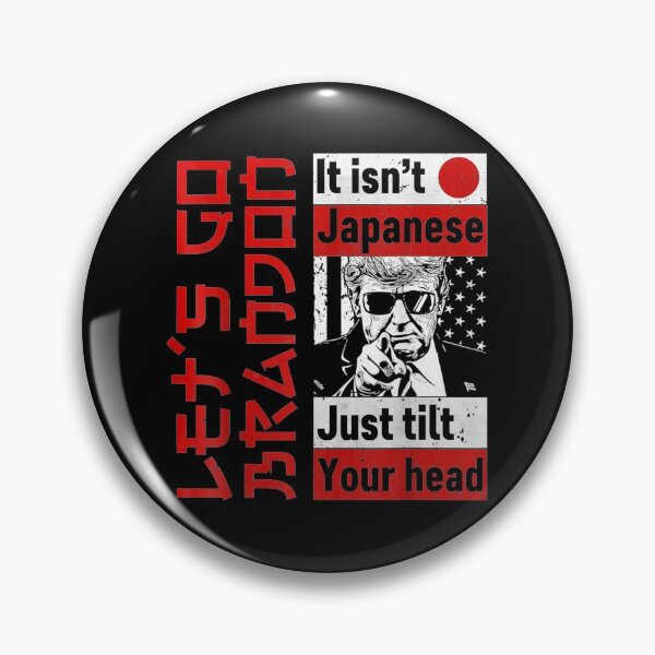 Item preview, Let's Go Brandon It Isn't Japanese Just Tilt Your Head designed and sold by Buzinskyelisave.
