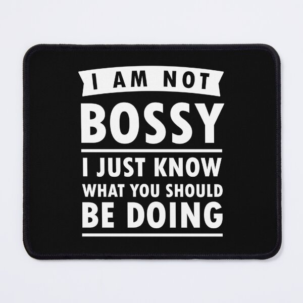 Item preview,   I Am Not Bossy I Just Know What You Should Be Doing designed and sold by jain-ravi002.