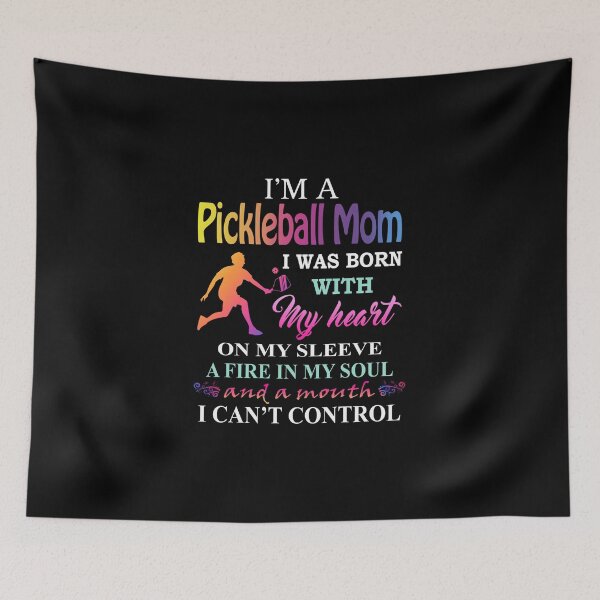 Item preview, I am a Pickleball Mom - I Was Born with my heart on my sleeve, a fire in my soul, and a mouth designed and sold by Chapman88.