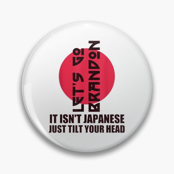Item preview, Let's Go Brandon It Isn't Japanese Just Tilt Your Head Gifts designed and sold by Buzinskyelisave.