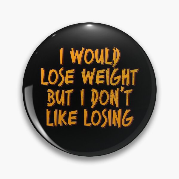 Item preview, I Would Lose Weight But I Don't Like Losing designed and sold by kolbasound.