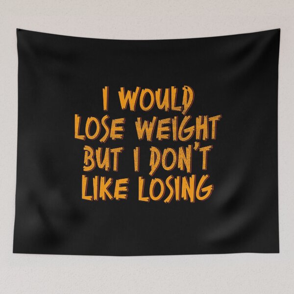 Item preview, I Would Lose Weight But I Don't Like Losing designed and sold by kolbasound.