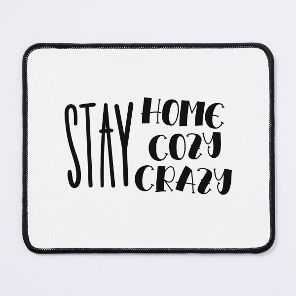 Item preview, Stay Home Stay Cozy Stay Crazy designed and sold by miraipa.