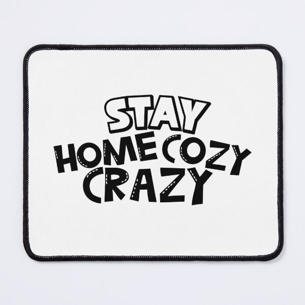 Item preview, Stay Home Stay Cozy Stay Crazy designed and sold by miraipa.