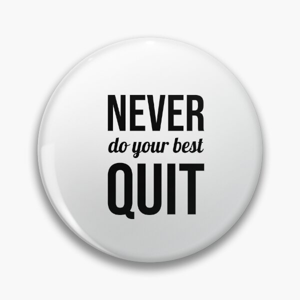 Item preview, Never do your best quit, Motivational quote, Decision, Force designed and sold by cyhdesign.
