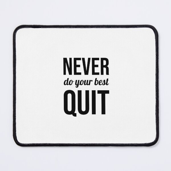 Item preview, Never do your best quit, Motivational quote, Decision, Force designed and sold by cyhdesign.