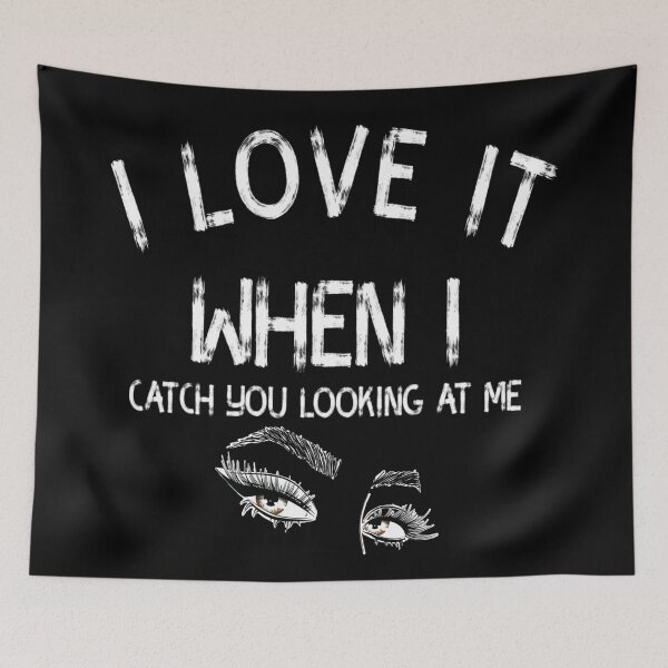 Item preview, I Love It When I Catch You Looking At Me designed and sold by diva-design.