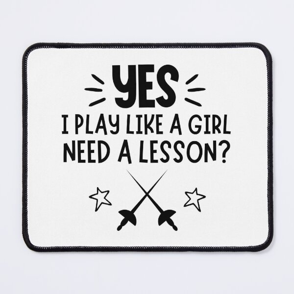 Item preview, Fencing: Yes I play like a girl, Need a lesson? designed and sold by TheGreenGoat.
