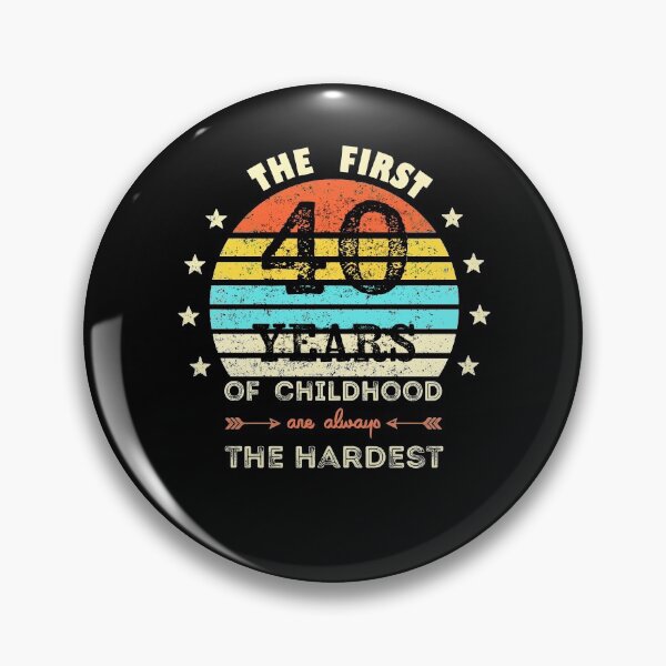 Item preview, The First 40 Years Of Childhood Are Always The Hardest 40th Birthday Gag  designed and sold by Davidbrg.