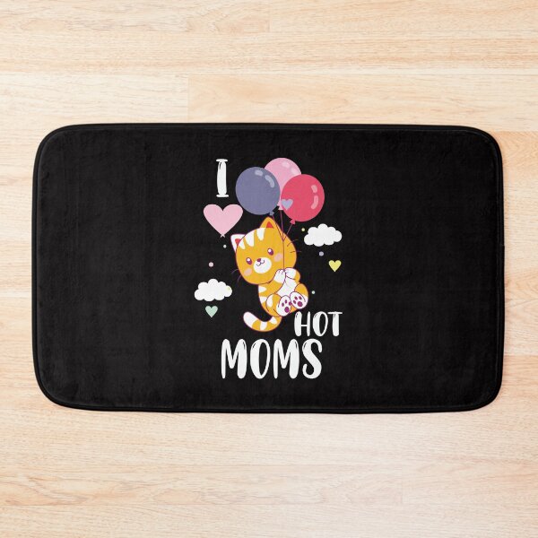 Item preview, Funny I Love Hot Moms cat moms Quote,Cat Lover cool Women - Valentine's Day  Women designed and sold by FELTA.