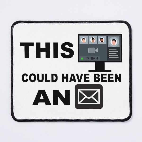 Item preview, This Meeting Could Have Been An Email Quote designed and sold by philbraxton.
