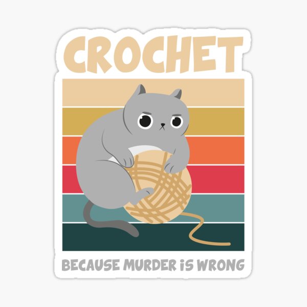 Item preview, Crochet Because Murder is Wrong Funny Cat Lover designed and sold by KrisCho.