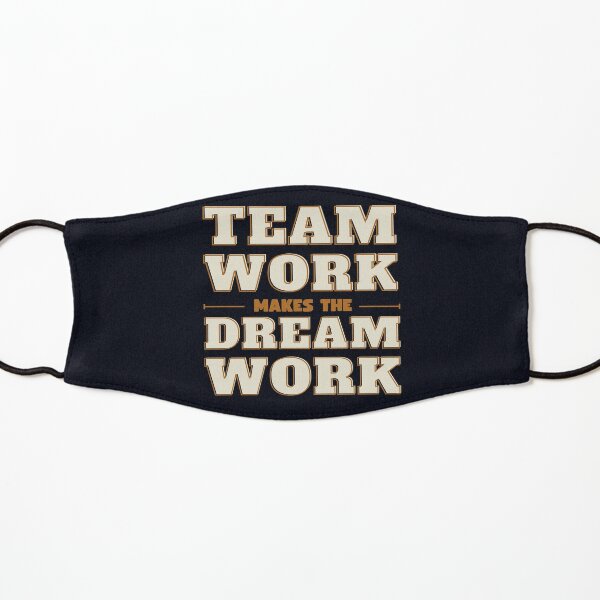 Teamwork makes the dream work Team quotes Kids Mask