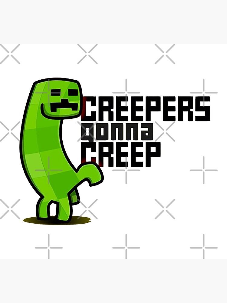 "Creepers gonna Creep Minecraft Humor" Poster for Sale by ddkart