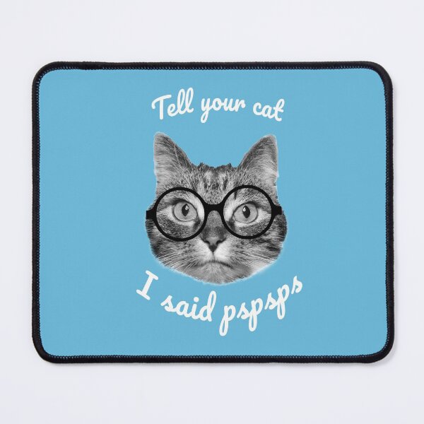 Item preview, Tell your cat I said pspsps cute hipster cat design designed and sold by Purr95.