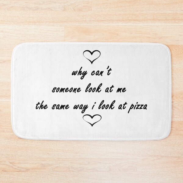 Item preview, why can’t someone look at me  the same way i look at pizza designed and sold by Anoirshop ⭐⭐⭐⭐⭐.