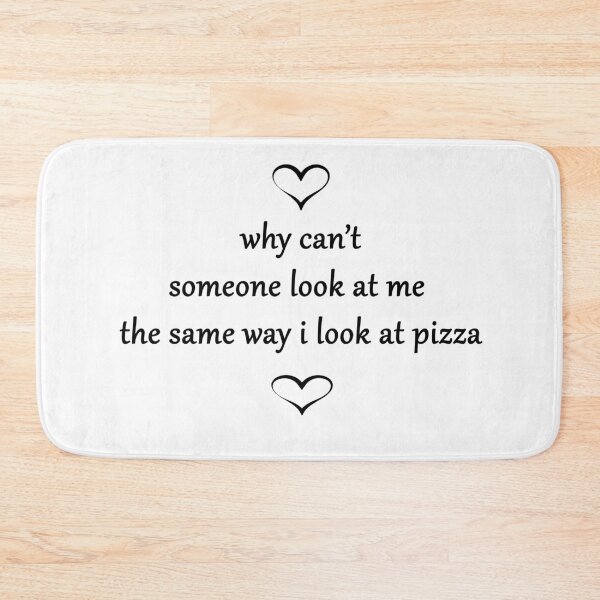 Item preview,  why can’t someone look at me  the same way i look at pizza designed and sold by Anoirshop ⭐⭐⭐⭐⭐.
