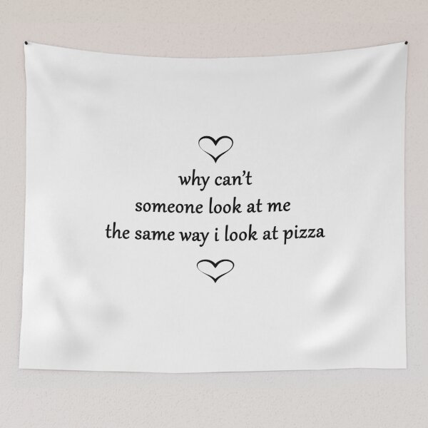 Item preview,  why can’t someone look at me  the same way i look at pizza designed and sold by Anoirshop ⭐⭐⭐⭐⭐.