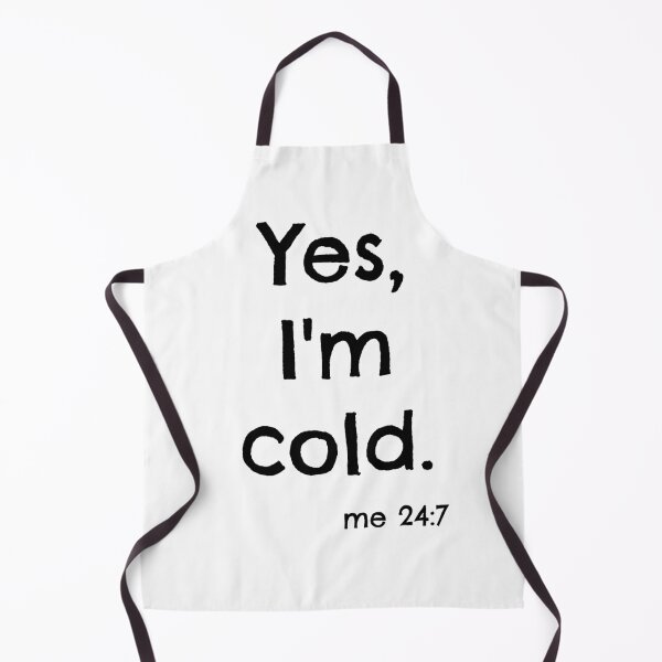 Item preview, Yes, I'm Cold (me 24:7) designed and sold by Martini-Four.