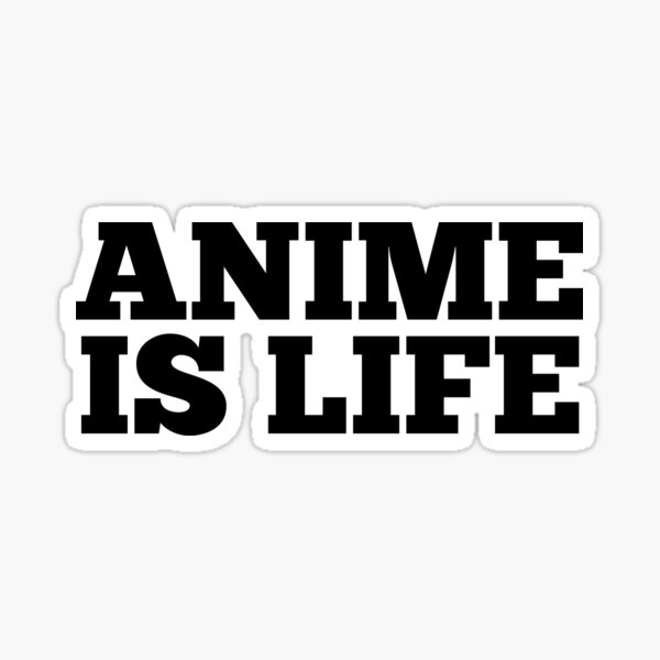 Anime is Life