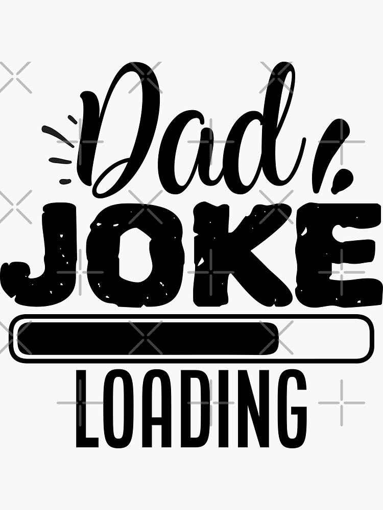 Dad Joke Loading Sticker For Sale By Best Designers Redbubble 