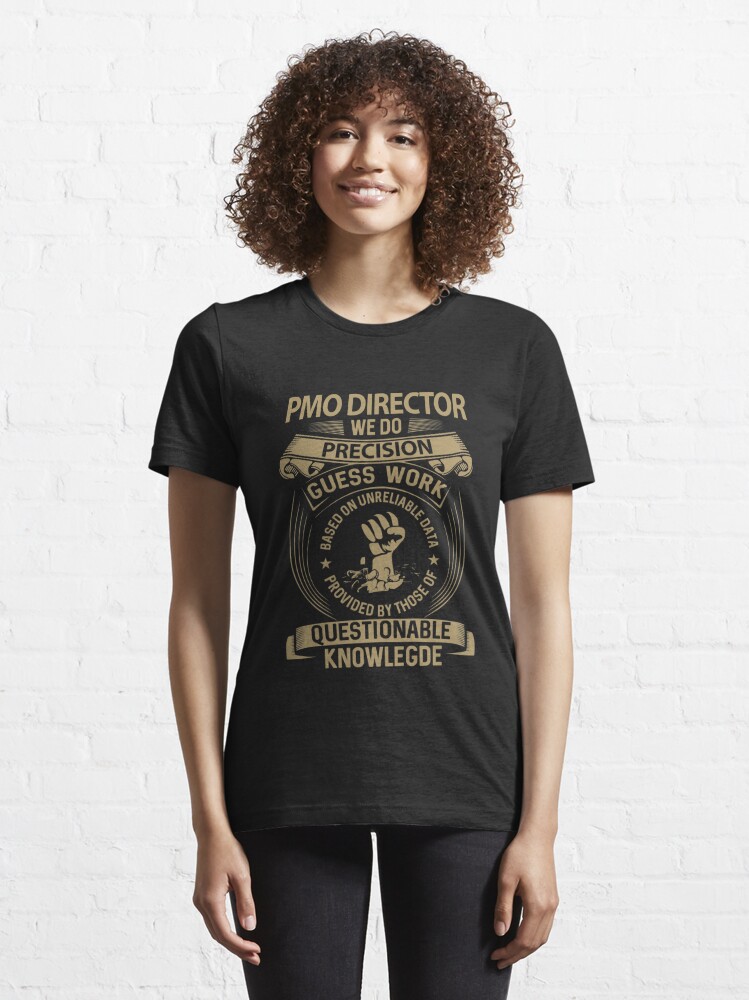 Pmo Director T Shirt - We Do Precision Job Gift Item Tee | Essential T-Shirt