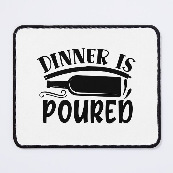 Item preview, Dinner is poured designed and sold by Best-Designers.