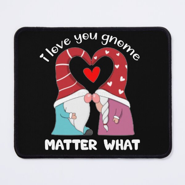 Item preview, Valentines day gift for couple: I Love You Gnome Matter What designed and sold by AMINE  ★★★★★.