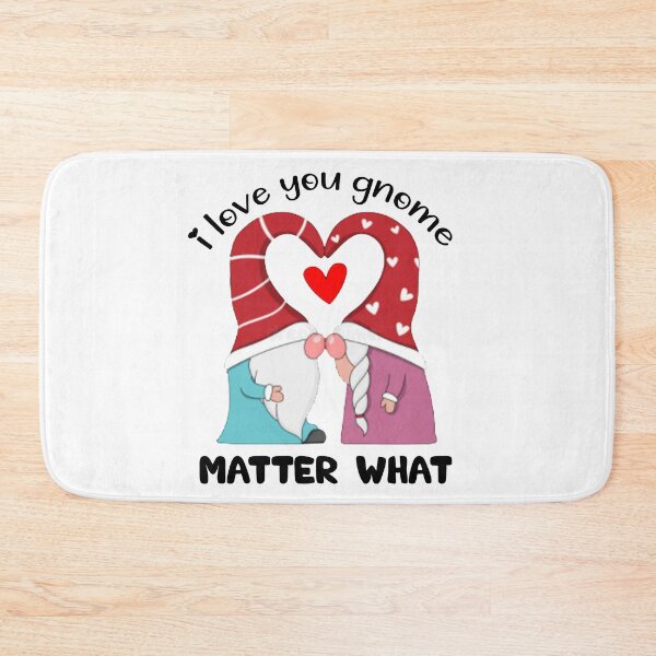 Item preview, Valentines day gift for couple: I Love You Gnome Matter What designed and sold by AMINE  ★★★★★.