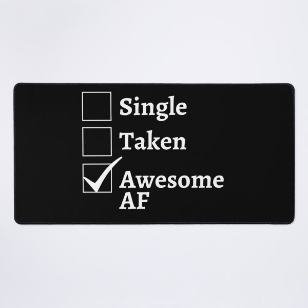 Item preview, Single Taken Awesome af (white text)- I dont need a valentine - funny gift for singles designed and sold by CaitU.