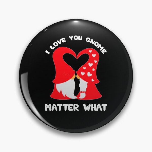 Item preview, Valentines day gift for couple: I Love You Gnome Matter What designed and sold by AMINE  ★★★★★.
