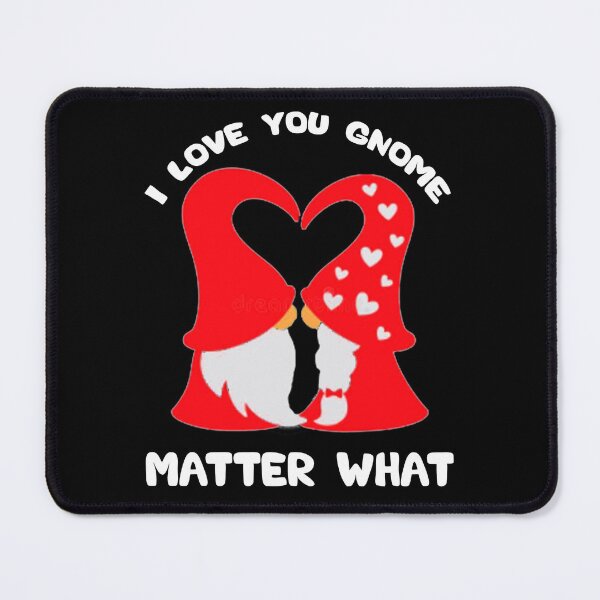 Item preview, Valentines day gift for couple: I Love You Gnome Matter What designed and sold by AMINE ★★★★★.