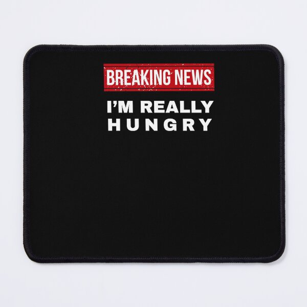 Item preview, "Breaking News I'm Really Hungry" Food Lovers designed and sold by Awesigns.