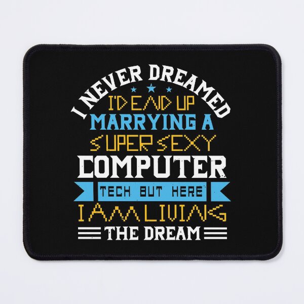 Item preview, I Never Dreamed I'D End Up Marrying A Super Sexy Computer designed and sold by verdecuddly.