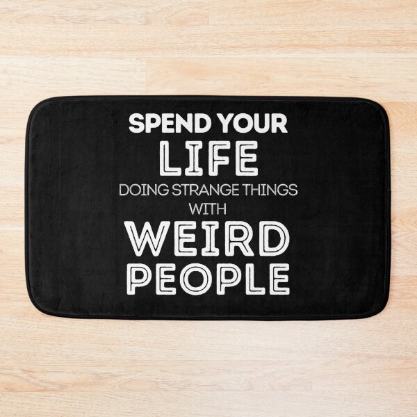 Item preview, spend your life doing strange things with weird people designed and sold by LiToDesignCo.