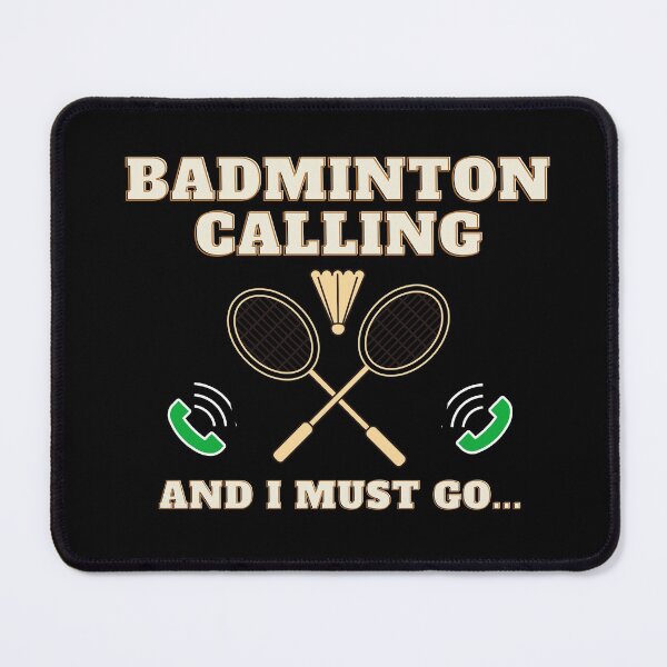 Item preview, Badminton calling...and I must go, badminton pun, badminton player designed and sold by allycat57.