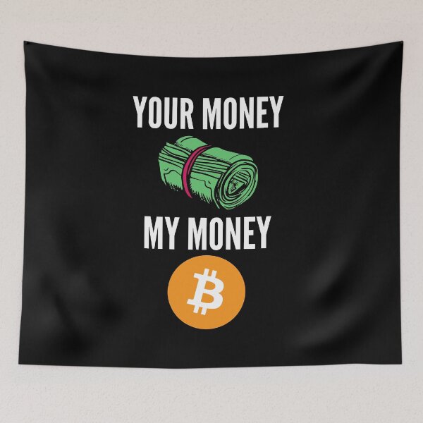 Item preview, Your Money, My Money Cryptocurrency - Funny Decentralized Finance  designed and sold by nft-millionaire.