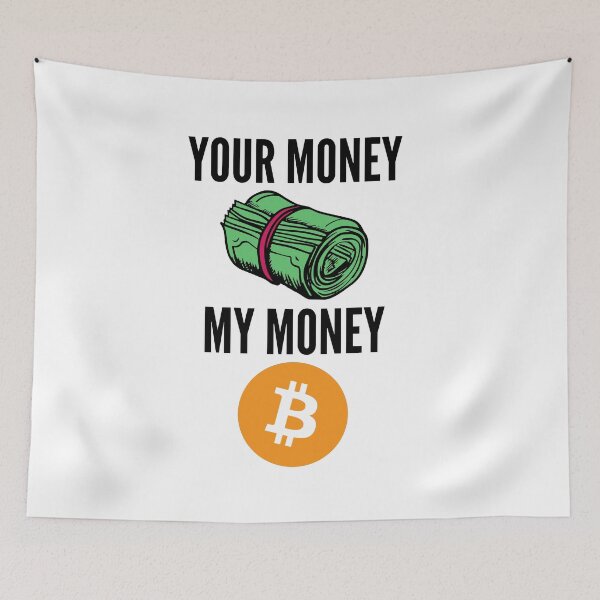Item preview, Your Money, My Money Cryptocurrency - Funny Decentralized Finance  designed and sold by nft-millionaire.