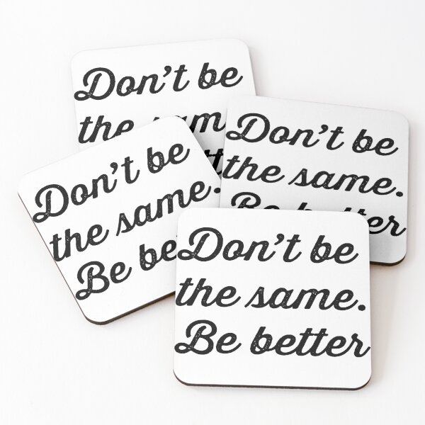 Item preview, DONT BE THE SAME. BE BETTER designed and sold by Valifer.