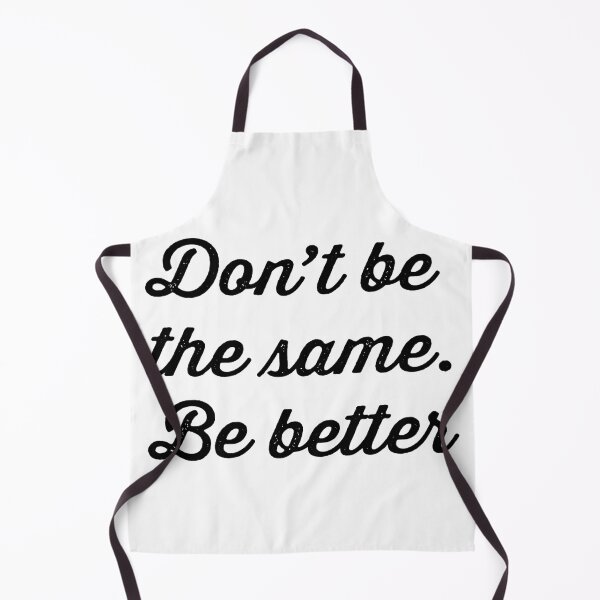 Item preview, DONT BE THE SAME. BE BETTER designed and sold by Valifer.